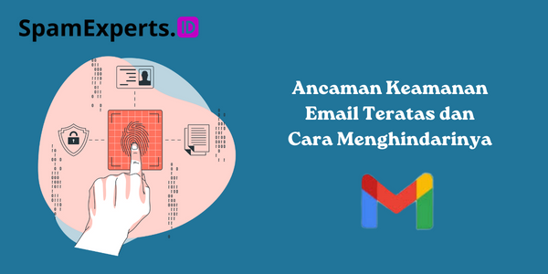 Ancaman Keamanan Email Teratas dan Cara Menghindarinya (3)