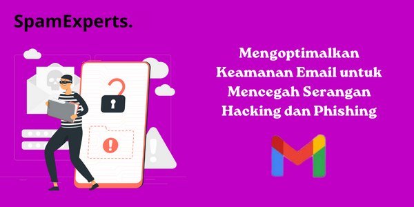 Mengoptimalkan Keamanan Email untuk Mencegah Serangan Hacking dan Phishing (1)