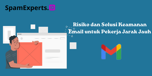 Risiko dan Solusi Keamanan Email untuk Pekerja Jarak Jauh (3)